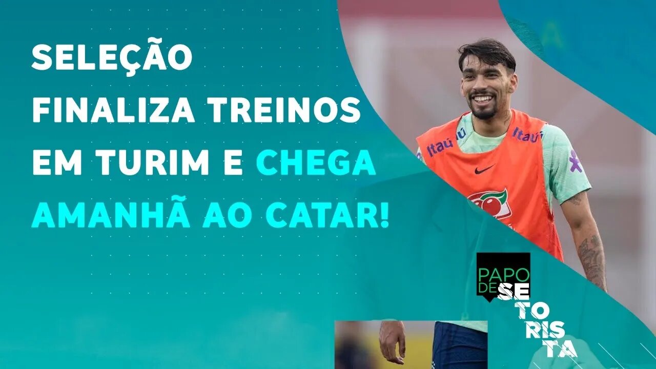 TÁ CHEGANDO A HORA! Seleção VIAJA AMANHÃ ao Catar para a Copa do Mundo! | PAPO DE SETORISTA