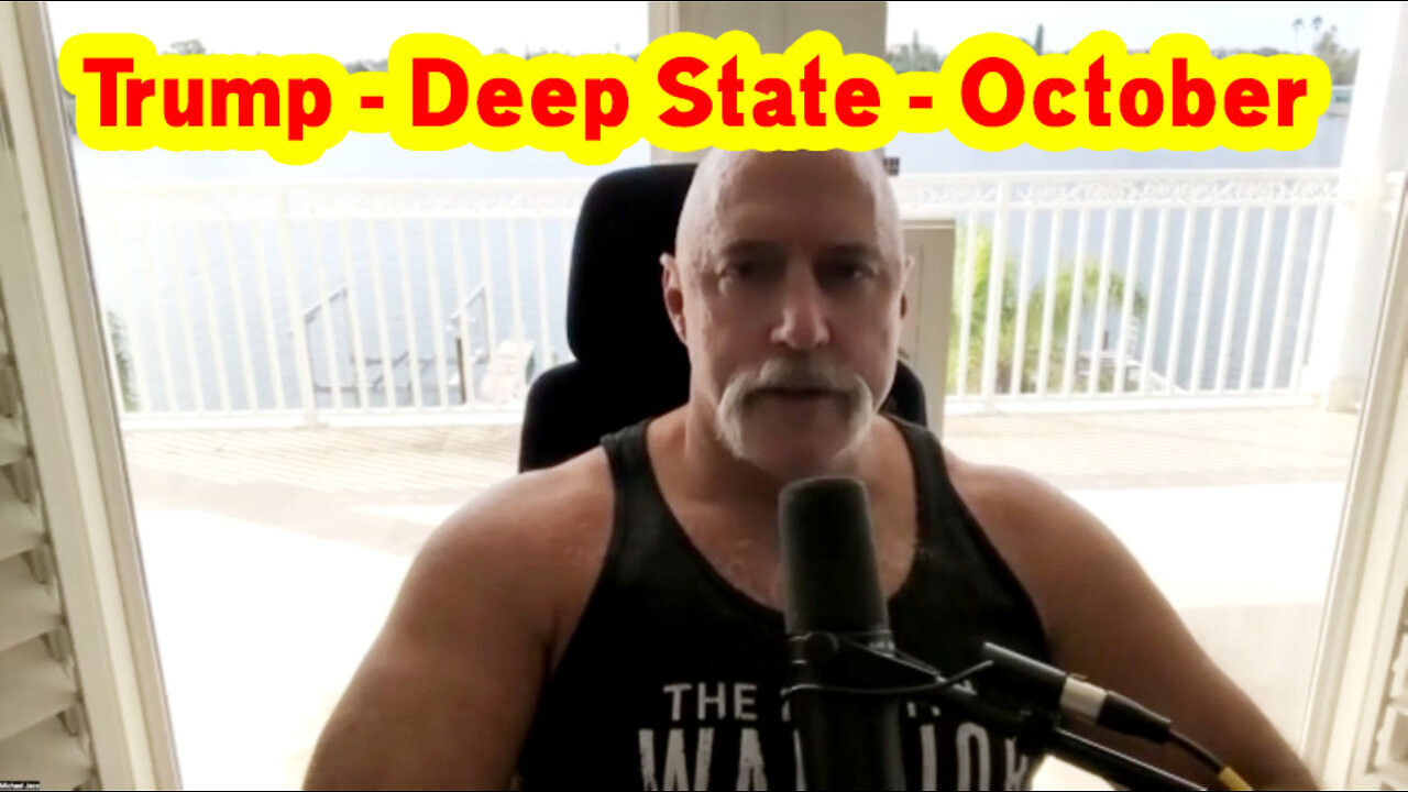 Michael Jaco: Pres Trump - Deep State - October