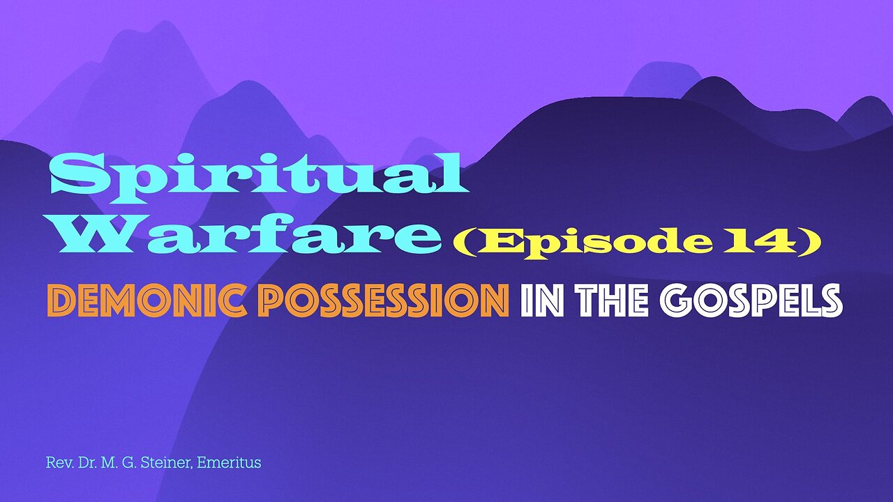 Spiritual Warfare 14: Demonic Possession in the Gospels