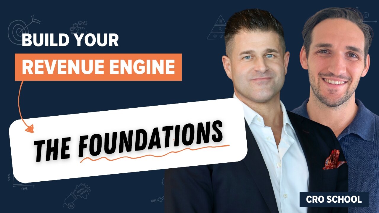 Foundations to Set Up Your Revenue Engine | CRO School - Part 2