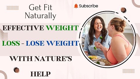 Get Fit Naturally: Effective Weight Loss - Lose Weight with Nature’s Help!