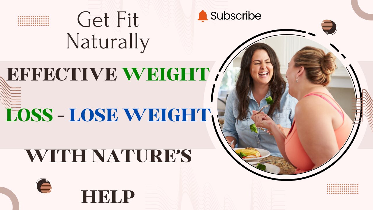 Get Fit Naturally: Effective Weight Loss - Lose Weight with Nature’s Help!