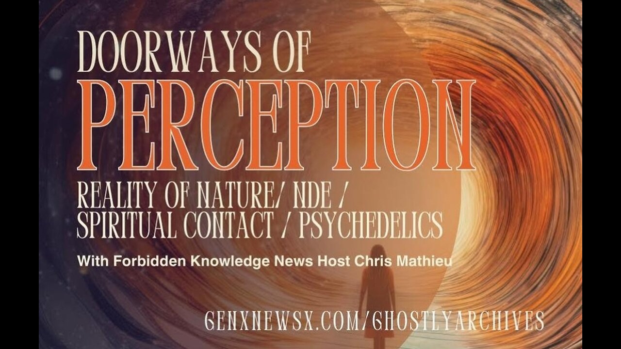 The Ghostly Archives: Nature of Reality - NDE - Spiritual Contact - Psychedelics | Chris Mathieu