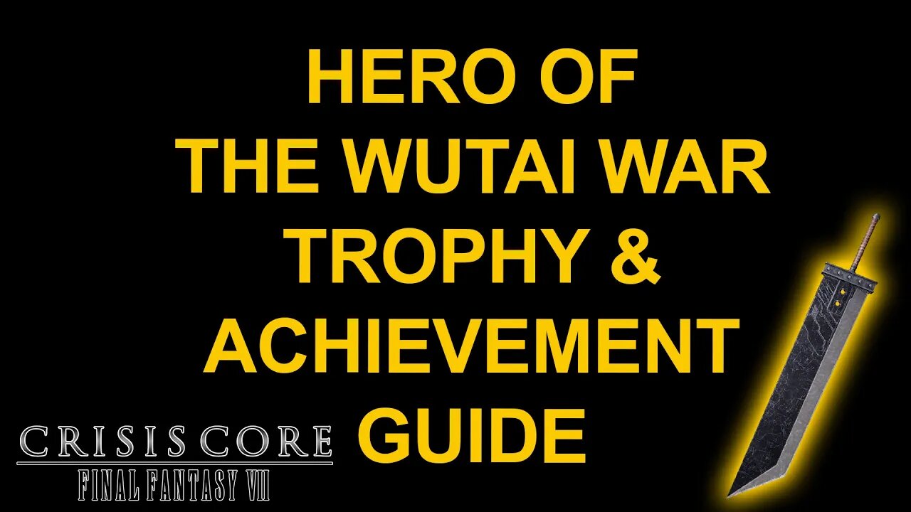 Hero Of the Wutai War? - Trophy / Achievement Guide - Crisis Core Final Fantasy VII Reunion