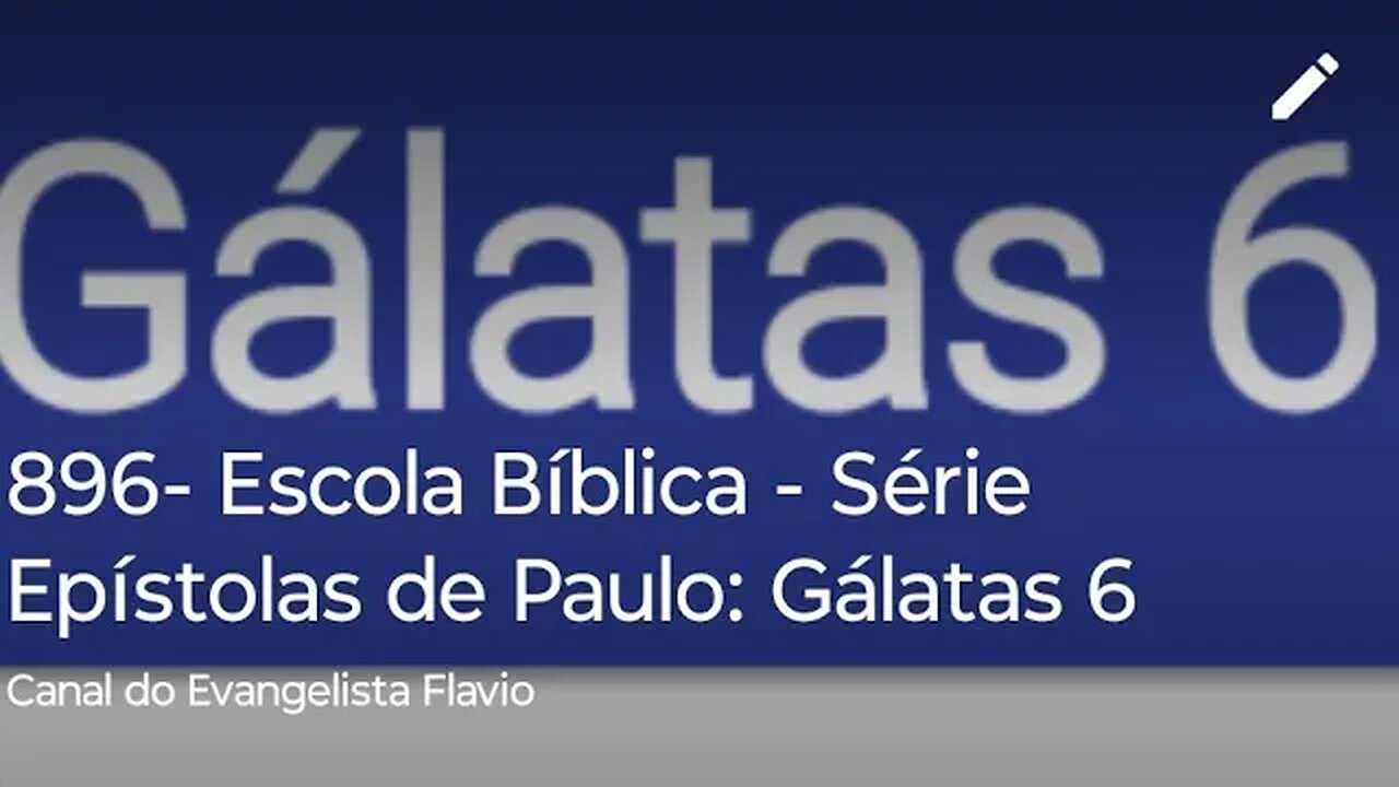 896- Escola Bíblica - Série Epístolas de Paulo: Gálatas 6