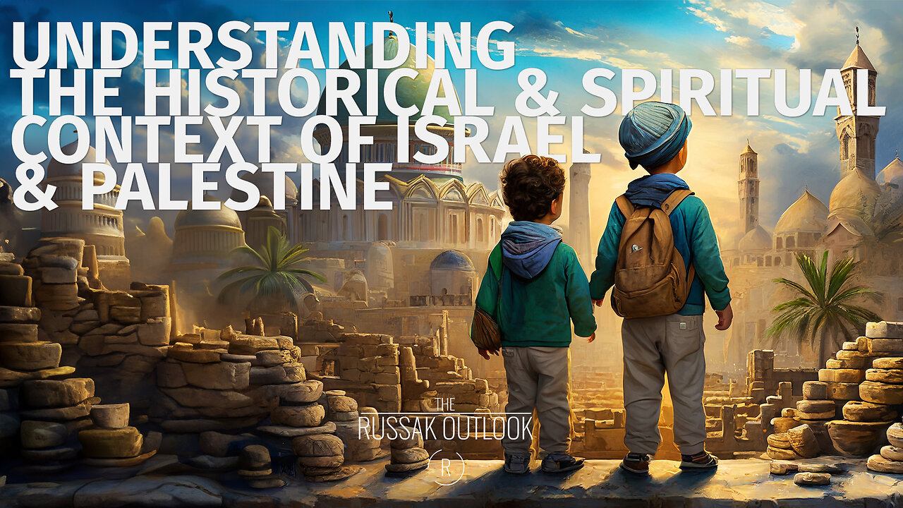 Understanding the Historical and Spiritual Context of Israel and Palestine