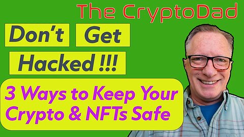 Don't Get Hacked: 3 Simple Things You Should Do RIGHT NOW to Protect Your Cryptos & NFTs