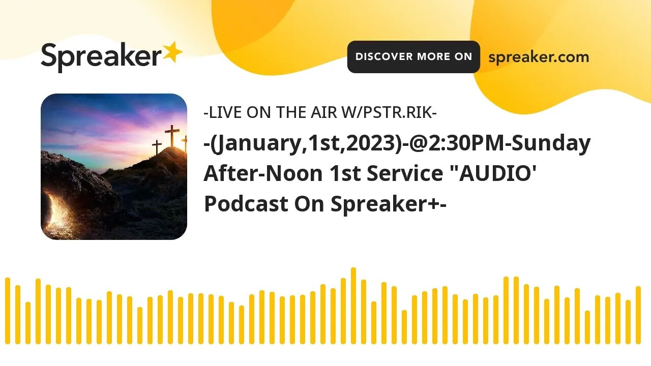 -(January,1st,2023)-@2:30PM-Sunday After-Noon 1st Service "AUDIO' Podcast On Spreaker+-