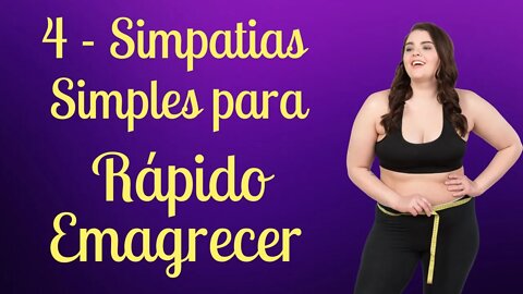 4 - Simpatias Simples para Emagrecer Rápido