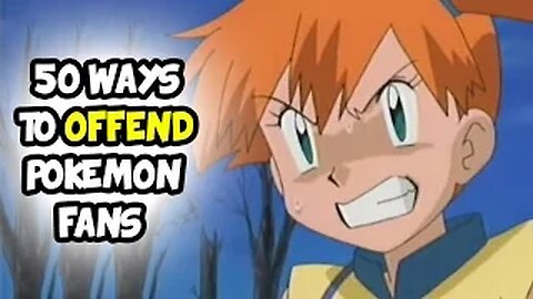 50 Ways To OFFEND Pokemon Fans - ABrandonToThePast