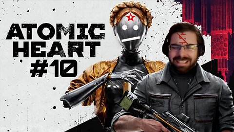 ATOMIC HEART #10: El teatro de la muerte | DelMoYOu