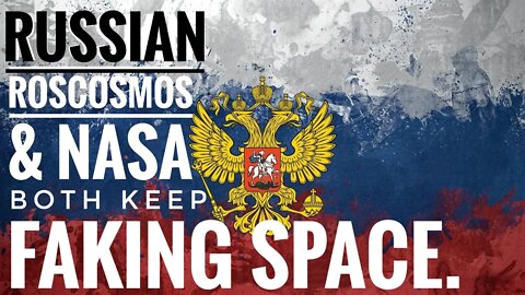 Russian ROSCOSMOS and USA's NASA Keep Faking Space [CLIP]