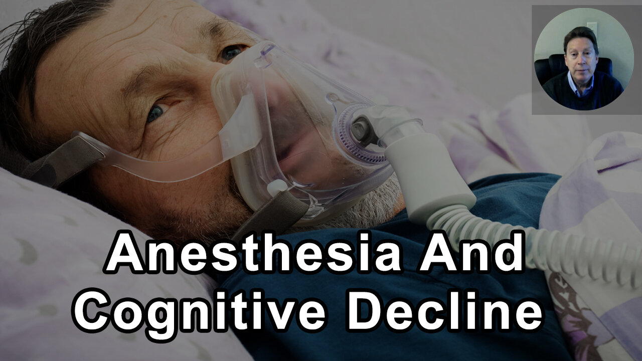 Many Studies Show Anesthesia Use Is Associated With Subsequent Cognitive Decline - Dale Bredesen, MD