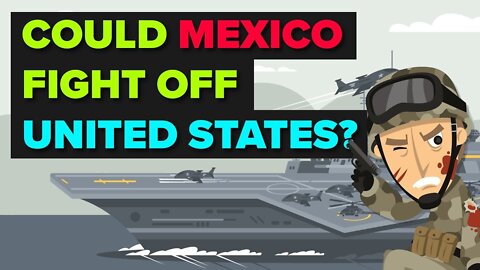 Would Mexico Be Able To Fight Off USA