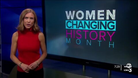 Women changing history: A Denver7 special presentation