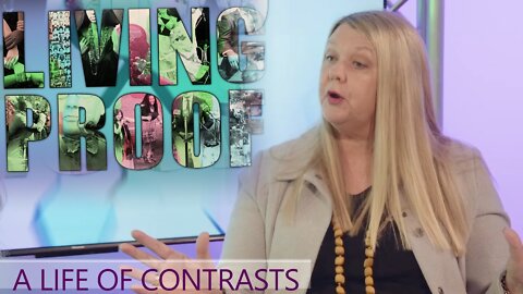 A Life of Contrasts - LIVING PROOF