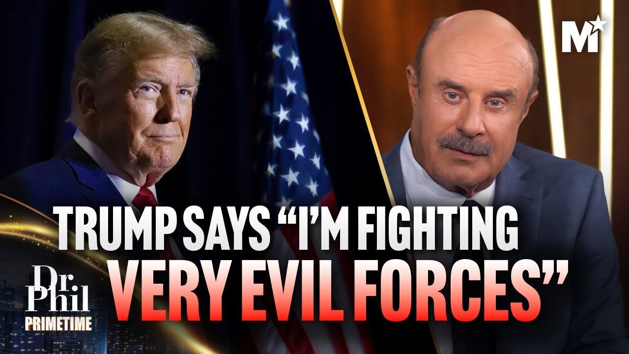 Dr. Phil: Who Is Trying To Stop Donald Trump From Being Reelected?