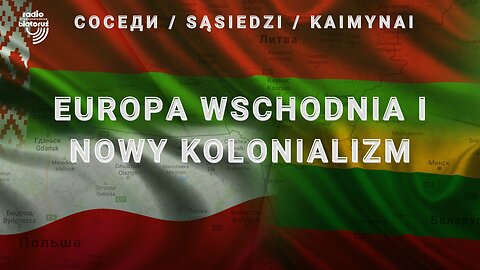 Europa Wschodnia i nowy kolonializm | Sąsiedzi