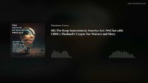 482:The Keep Innovation in America Act::WeChat adds CBDC::Thailand's Crypto Tax Waivers and More