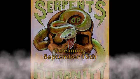 Serpents of Humanity Streaming September 15th