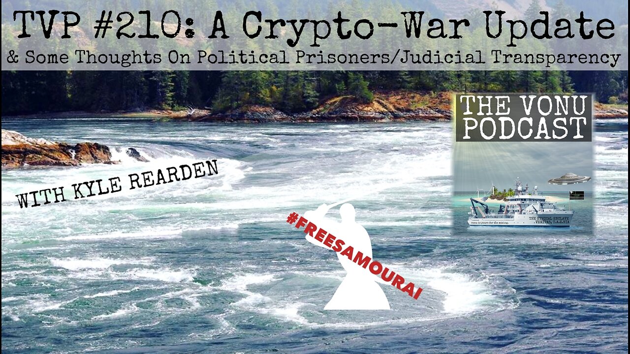 TVP #210: A Crypto-War Update & Some Thoughts On Political Prisoners/Judicial Transparency w/ Kyle