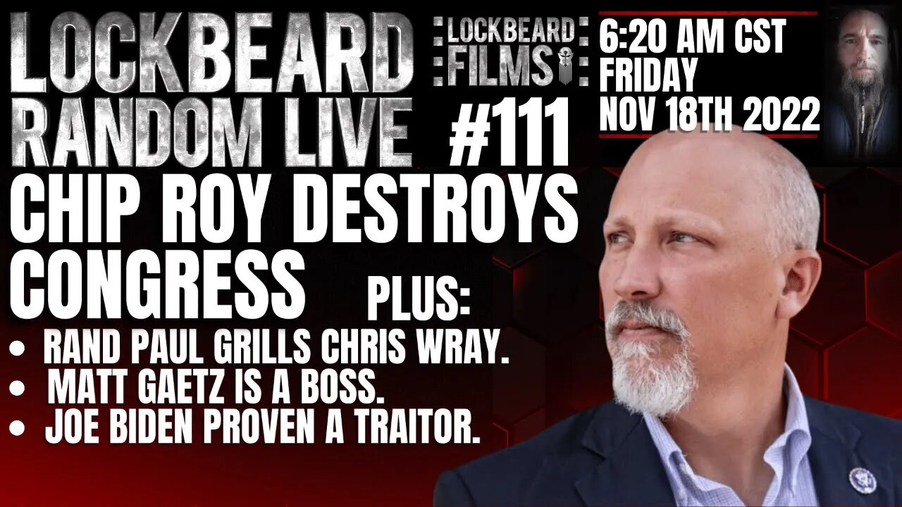 LOCKBEARD RANDOM LIVE #111 Chip Roy Destroys Congress