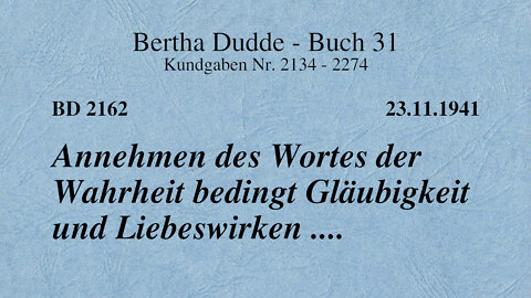 BD 2162 - ANNEHMEN DES WORTES DER WAHRHEIT BEDINGT GLÄUBIGKEIT UND LIEBESWIRKEN ....