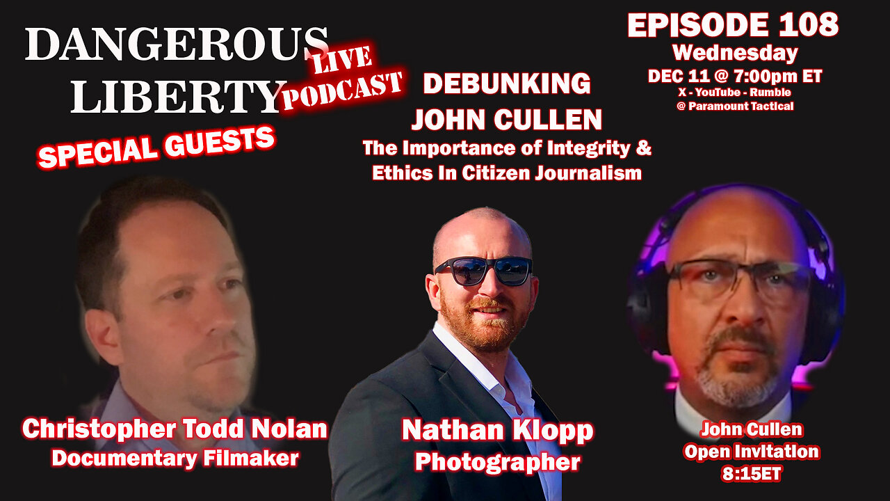 Dangerous Liberty Ep108 - Debunking John Cullen - Integrity and Ethics In Citizen Journalism