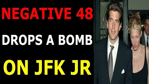 NEGATIVE 48 DROPS A BOMB ON J.F.K JR UPDATE TODAY