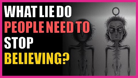What lie do people need to stop believing?