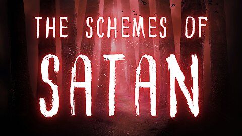 The Schemes of Satan 2024