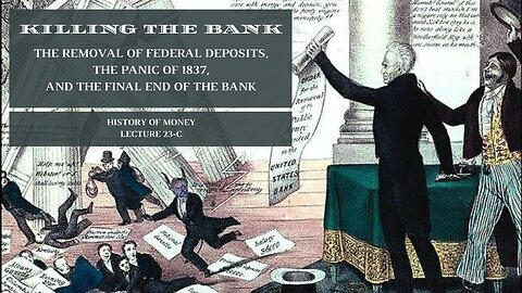 Killing the Bank: The Removal of Deposits, Panic of 1837, and the Final End of the BUS (HOM 23-C)