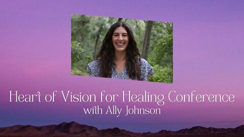 Allyson Johnson - Heart of Vision for Healing Conference - November 2022 | 2022年11月|异象之心医治特会(双语)艾莉森