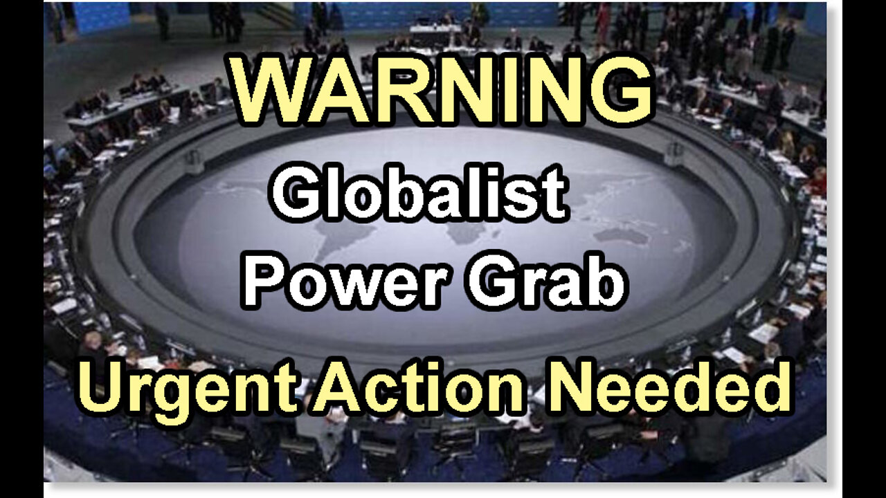 VERY URGENT: WHO World Domination, Amendment May 2022 Vote for Tyranny & World Dictatorship