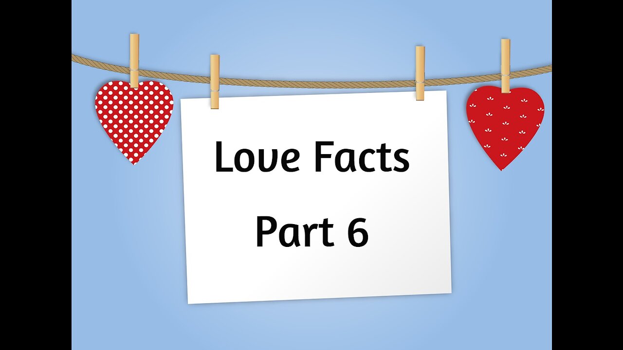 Love Facts - Part 6