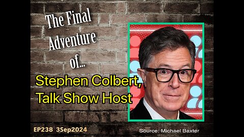 EP238: Stephen Colbert's Final Adventure