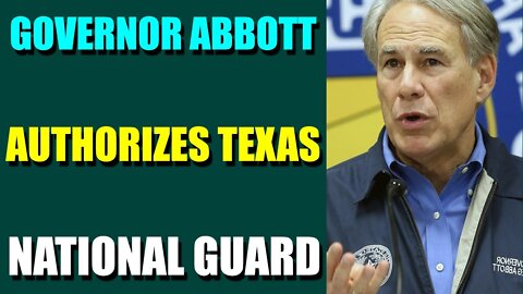 NEXT 24 HOURS ARE CRITICAL! UPDATE JULY 10, 2022 - GOVERNOR ABBOTT AUTHORIZES TEXAS NATIONAL GUARD