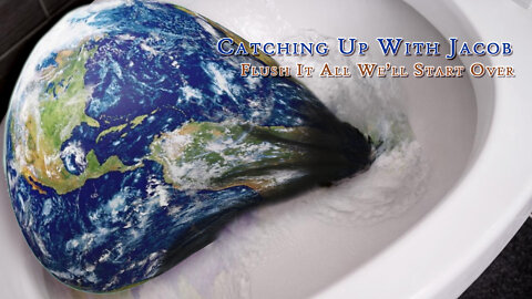 Catching UP With Jacob | Flush it All We'll Start Over | Ep. 88