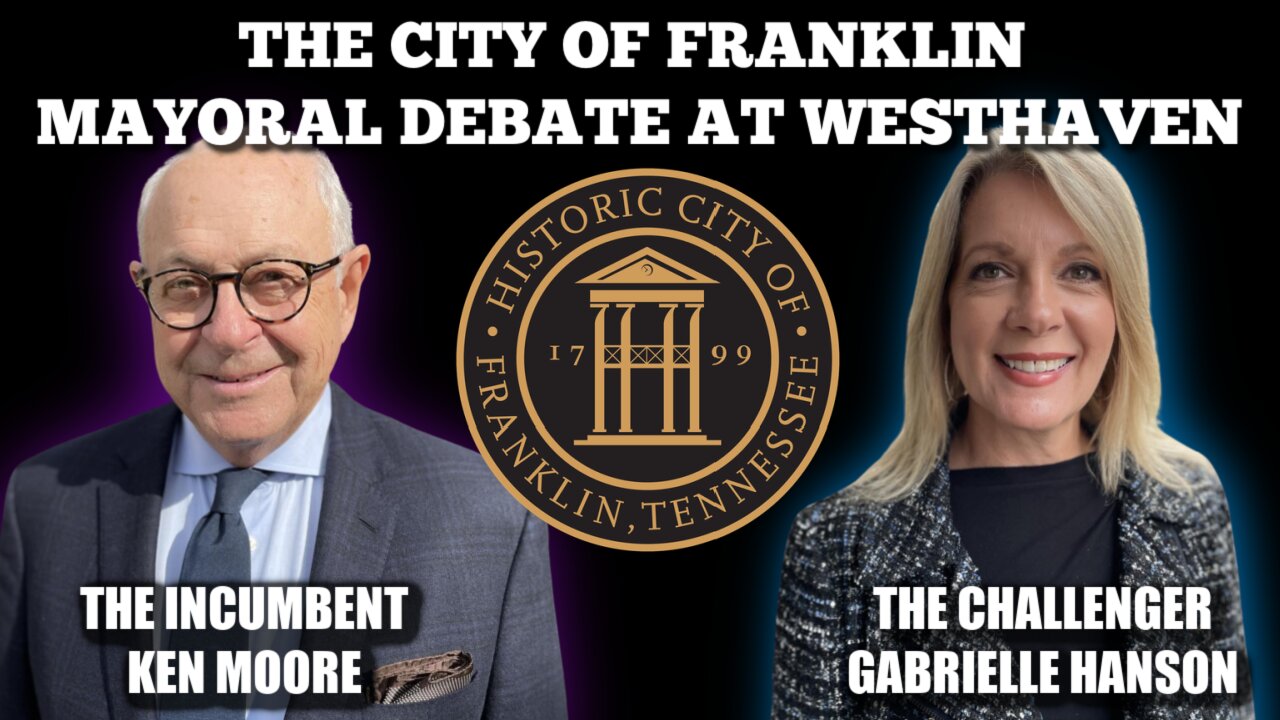 1:30 pm CST | Franklin TN | Westhaven Mayoral Debate | Gabrielle Hanson and Ken Moore