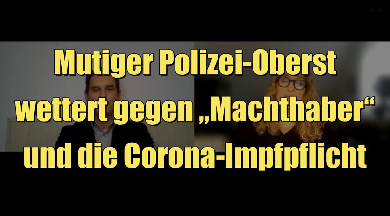 Mutiger Polizei-Oberst wettert gegen „Machthaber“ und die Corona-Impfpflicht (02.02.2022)