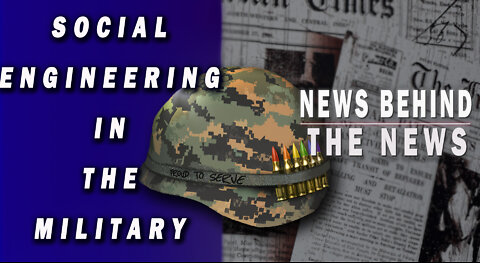 Social Engineering In the US Military | NEWS BEHIND THE NEWS June 2nd, 2022