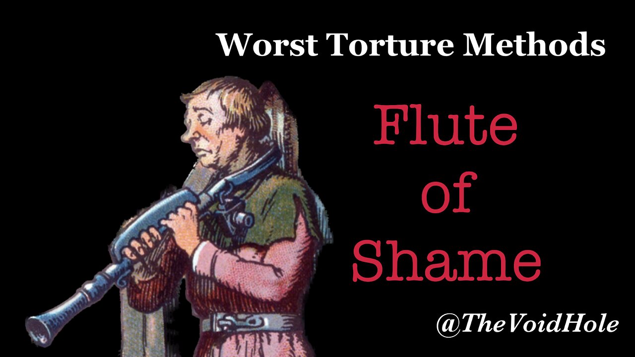 Flute of Shame: Worst Torture Methods