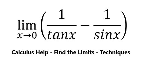 Calculus Help: Find the limits - lim (x→0)⁡(1/tanx-1/sinx) - Techniques - SOLVED!!