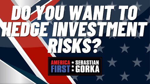 Do you want to hedge investment risks? David Kangas with Sebastian Gorka on AMERICA First