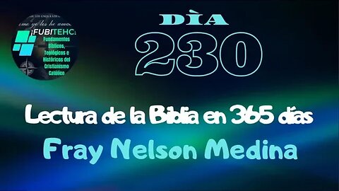 - DÍA 230 - Lectura de la Biblia en un año. Por: Fray Nelson Medina.