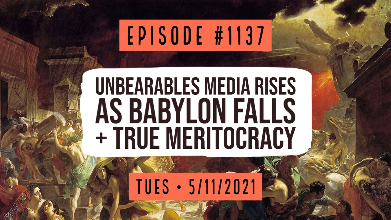 #1137 unBEARables Media Rises As Babylon Falls & True Meritocracy
