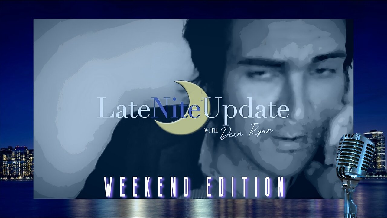 Late Nite🌙 Update with Dean Ryan (Weekend Edition)