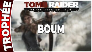 Tomb Raider (2013) - Trophée - BOUM [FR PS4]