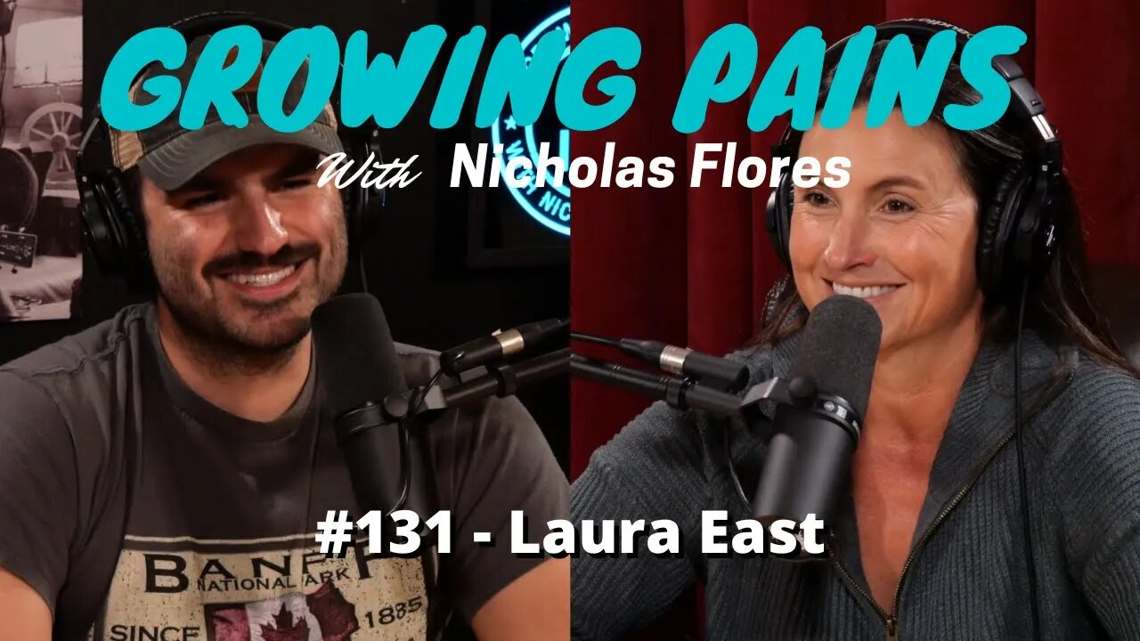 #131 - Laura East | Growing Pains with Nicholas Flores