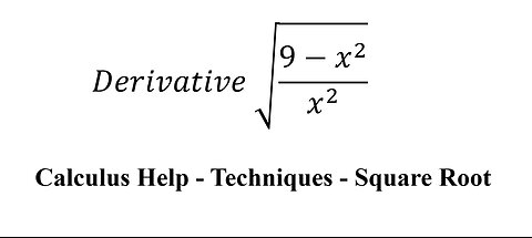 Derivative Help: Introduction of Calculus: y = √((9-x^2)/x^2 )